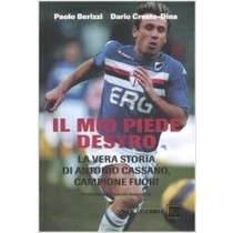 Il Mio Piede Destro. La Vera Storia Di Antonio Cassano, Campione Fuori Paolo Berizzi, Dario Cresto-Dina Baldini Castoldi Dalai Editore