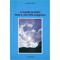Il Padre Nostro Fede E Vita Fatte Preghiera  Milani, Gabriele In Dialogo