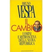 Il Cambio - Uomini E Retroscena Della Nuova Repubblica Vespa Bruno Mondadori
