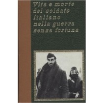 Vita E Morte Del Soldato Italiano Nella Guerra Senza Fortuna Infante Massimo E Altri Edizioni Ferni 