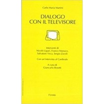 Dialogo Con Il Televisore. Interventi Di Nicolo' Lipari, Franco Monaco, Salvatore Veca, Sergio Zavoli. Con Un'Intervista Al Cardinale A Cura Di Giancarlo Bosetti. Martini Carlo Maria - Roma, L 