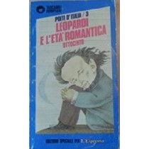 Leopardi E L'Eta' Romantica. Ottocento. (Golino Enzo - Spagnoletti Giacinto - Corti Maria) - Milano, Bompiani 