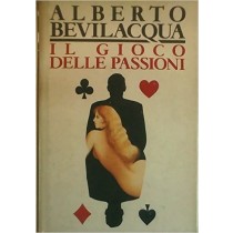 Il Gioco Delle Passioni Alberto Bevilacqua Cde 