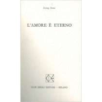 L'Amore E' Eterno Irving Stone Club Degli Editori 