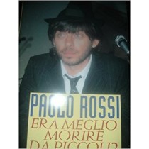 Era Meglio Morire Da Piccoli? Paolo Rossi Cde