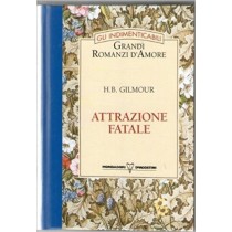 Attrazione Fatale -- H.B. Gilmour Mondadori - De Agostini