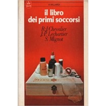 Il Libro Dei Primi Soccorsi J. P. Lechartier, S. Mignot R.J. Chevalier A. Vallardi