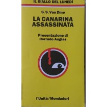 La Canarina Assassinata. Presentazione Di Corrado Augias. Van Dine S.S.- Unità Mondadori