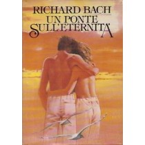 Un Ponte Sull'Eternità Richard. Traduz.Di Pier Francesco P Aolini. Bach Rizzoli Editore 