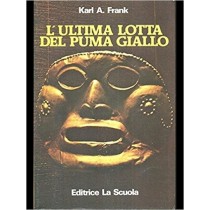 L'Ultima Lotta Del Puma Giallo Karl A. Frank La Scuola