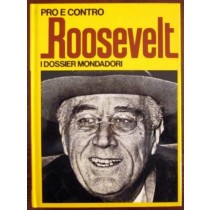 Pro E Contro Roosevelt (I Dossier Mondadori N. 11) 1972 Enzo Orlandi (A Cura Di) Mondadori Editore 