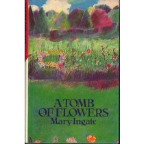 Tomb Of Flowers Mary Ingate Macmillan