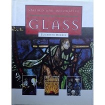 Stained And Decorative Glass Elizabeth Morris Grange Books Ltd