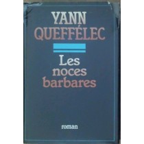 Les Noces Barbares Roman  Queffélec, Yann \Paris! Gallimard, 1985