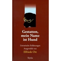 Gestatten, Mein Name Ist Hund. Literarische Erfahrungen Elfriede Ort Styria 