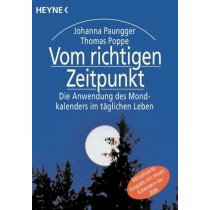 Vom Richtigen Zeitpunkt - Die Anwendung Des Mondkalenders Im Täglichen Leben Paungger Johanna Und Thomas Poppe Dt. Buchgemeinschaft, 