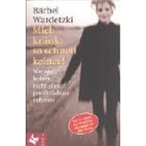 Mich Krankt So Schnell Keiner! Bärbel Wardetzki Kosel - Verlag Gmbh 