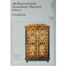Alte Bauernschranke. Deutschland - Osterreich - Schweiz Claudia List Keysersche Verlagsbuchdlg 