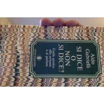 Si Dice O Non Si Dice? Aggiunte Alla Grammatica  Gabrielli, Aldo Arnoldo Mondadori Editore