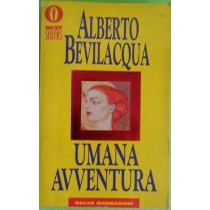 Umana Avventura  Bevilacqua, Alberto Arnoldo Mondadori Editore