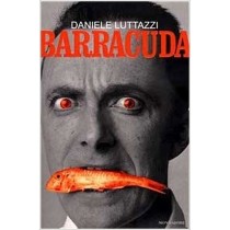 Barracuda Appiattire Dopo L'Uso  Luttazzi, Daniele Arnoldo Mondadori Editore