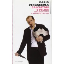 Veline E Calciatori Domande Cattive A Gente Nel Pallone  Vergassola, Dario Arnoldo Mondadori Editore
