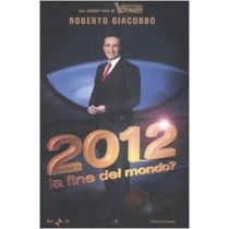 2012. La Fine Del Mondo? Roberto Giacobbo Arnoldo Mondadori Editore