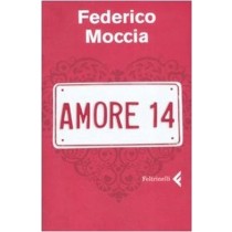 Amore 14 Federico Moccia Casa Editrice Feltrinelli
