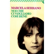 Noi Che Ci Vogliamo Cosi Bene  Serrano, Marcela Casa Editrice Feltrinelli