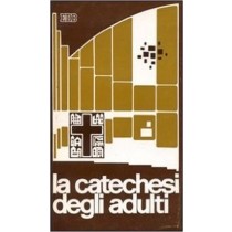 La Catechesi Degli Adulti. Nuova Scelta Pastorale Della Chiesa Italiana Andrea Tessarolo (A Cura Di) Edizioni Dehoniane Bologna