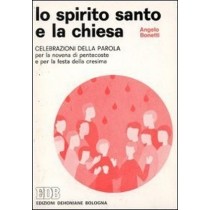 Lo Spirito Santo E La Chiesa. Celebrazione Della Parola Per La Festa Della Cresima Angelo Bonetti Edizioni Dehoniane Bologna