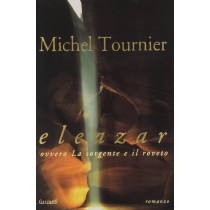 Eleazar, Ovvero La Sorgente E Il Roveto  Tournier, Michel Garzanti