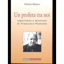 Un Profeta Tra Noi Esperienza E Missione Di Francesco Pianzola  Morero, Vittorio Città Nuova Editrice