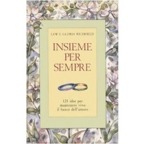 Insieme Per Sempre. 125 Idee Per Mantenere Vivo Il Fuoco Dell'Amore Lew Richfield Armenia Edizioni