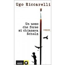 Un Uomo Che Forse Si Chiamava Schulz  Riccarelli, Ugo Edizioni Piemme
