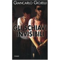 Gli Schiavi Invisibili  Giojelli, Giancarlo Edizioni Piemme