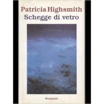 Schegge Di Vetro  Highsmith, Patricia Bompiani