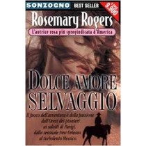 Dolce Amore Selvaggio  Rogers, Rosemary Sonzogno
