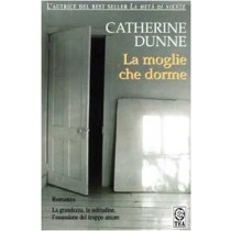 La Moglie Che Dorme Romanzo  Dunne, Catherine Tea - Tascabili Degli Editori Associati