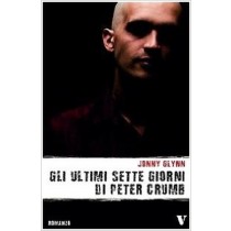 Gli Ultimi Sette Giorni Di Peter Crumb Jonny Glynn Newton Compton Editori