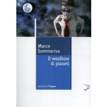 Il Venditore Di Pianeti Marco Sommariva Marco Tropea Editore