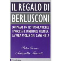 Il Regalo Di Berlusconi Peter Gomez, Antonella Mascali Chiarelettere 
