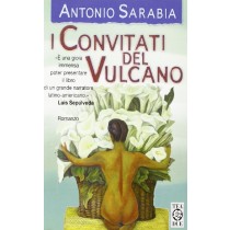 I Convitati Del Vulcano Romanzo  Sarabia, Antonio Tea