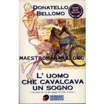 L' Uomo Che Cavalcava Un Sogno  Bellomo, Donatello Adriano Salani Editore