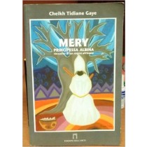 Mery, Principessa Albina Racconto Di Un Sogno Africano  Gaye, Cheikh Tidiane Bologna Edizioni Dell'Arco, 2009