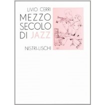 Mezzo Secolo Di Jazz Livio Cerri Nistri-Lischi 