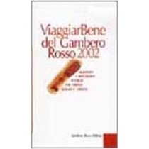 Viaggiarbene Del Gambero Rosso 2002 Alberghi E Ristoranti D'Italia Per Turisti Golosi E Curiosi  Powered By Icedata Srl Roma Gambero Rosso,