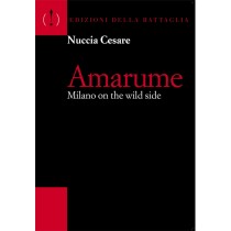 Amarume Milano On The Wild Side  Cesare, Nuccia Edizioni Della Battagli