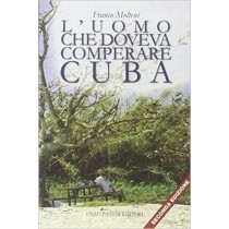 L' Uomo Che Doveva Comperare Cuba  Molteni, Franco Como Enzo Pifferi, 2013