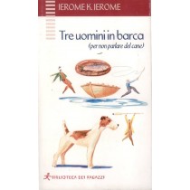 Tre Uomini In Barca (Per Non Parlare Del Cane)  Jerome, Jerome K.  Euromeeting Italiana/Mediasat Group, ©2003